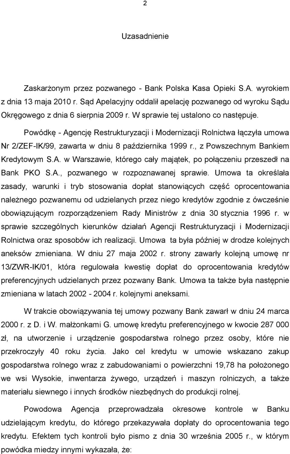 , z Powszechnym Bankiem Kredytowym S.A. w Warszawie, którego cały majątek, po połączeniu przeszedł na Bank PKO S.A., pozwanego w rozpoznawanej sprawie.