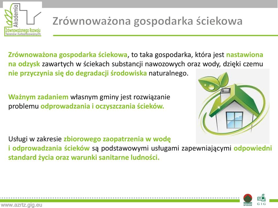 Ważnym zadaniem własnym gminy jest rozwiązanie problemu odprowadzania i oczyszczania ścieków.