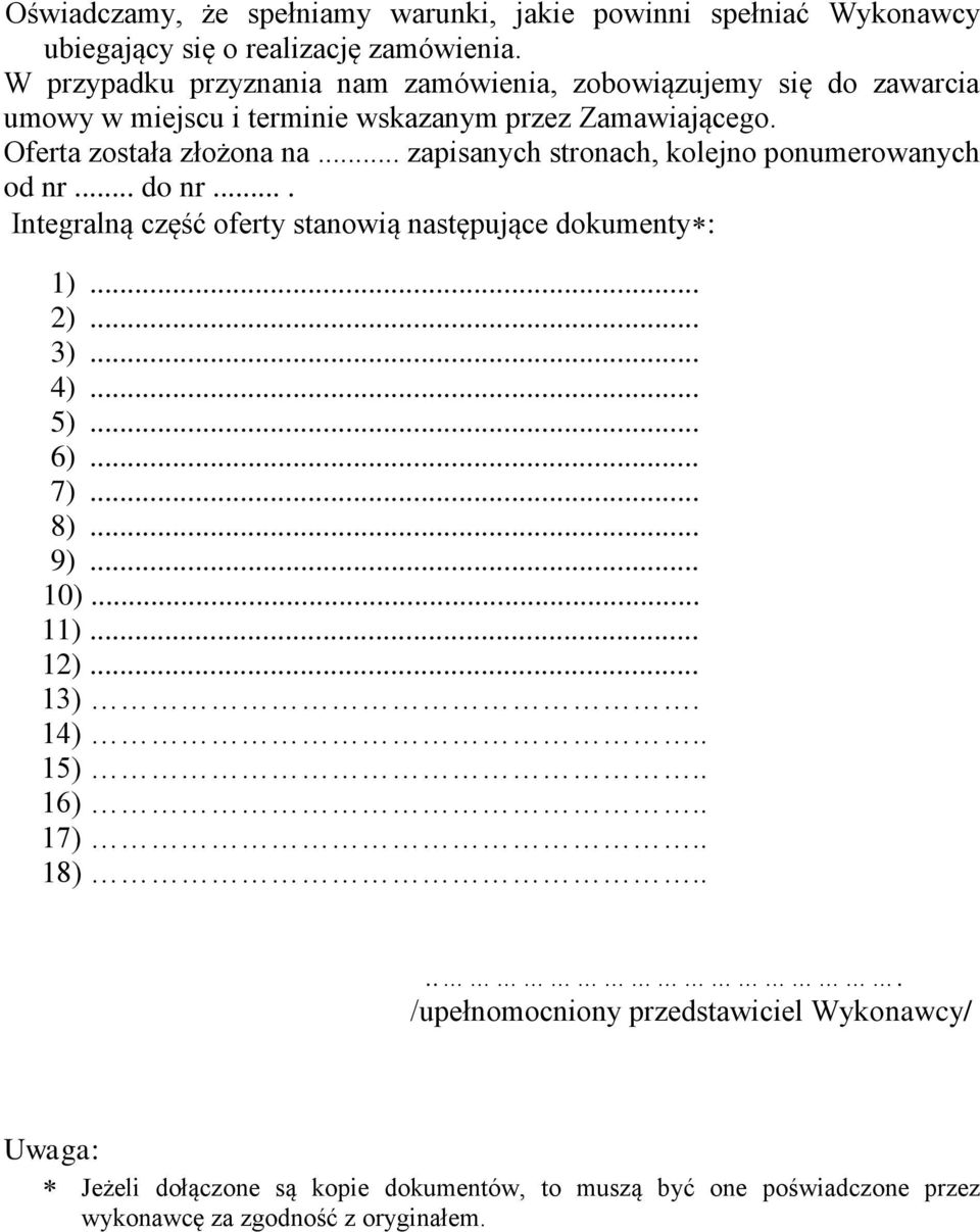 .. zapisanych stronach, kolejno ponumerowanych od nr... do nr.... Integralną część oferty stanowią następujące dokumenty : 1)... 2)... 3)... 4)... 5)... 6)... 7).