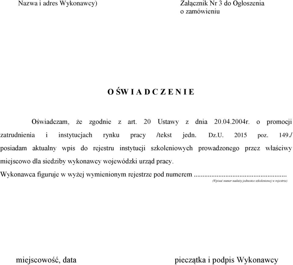 / posiadam aktualny wpis do rejestru instytucji szkoleniowych prowadzonego przez właściwy miejscowo dla siedziby wykonawcy wojewódzki