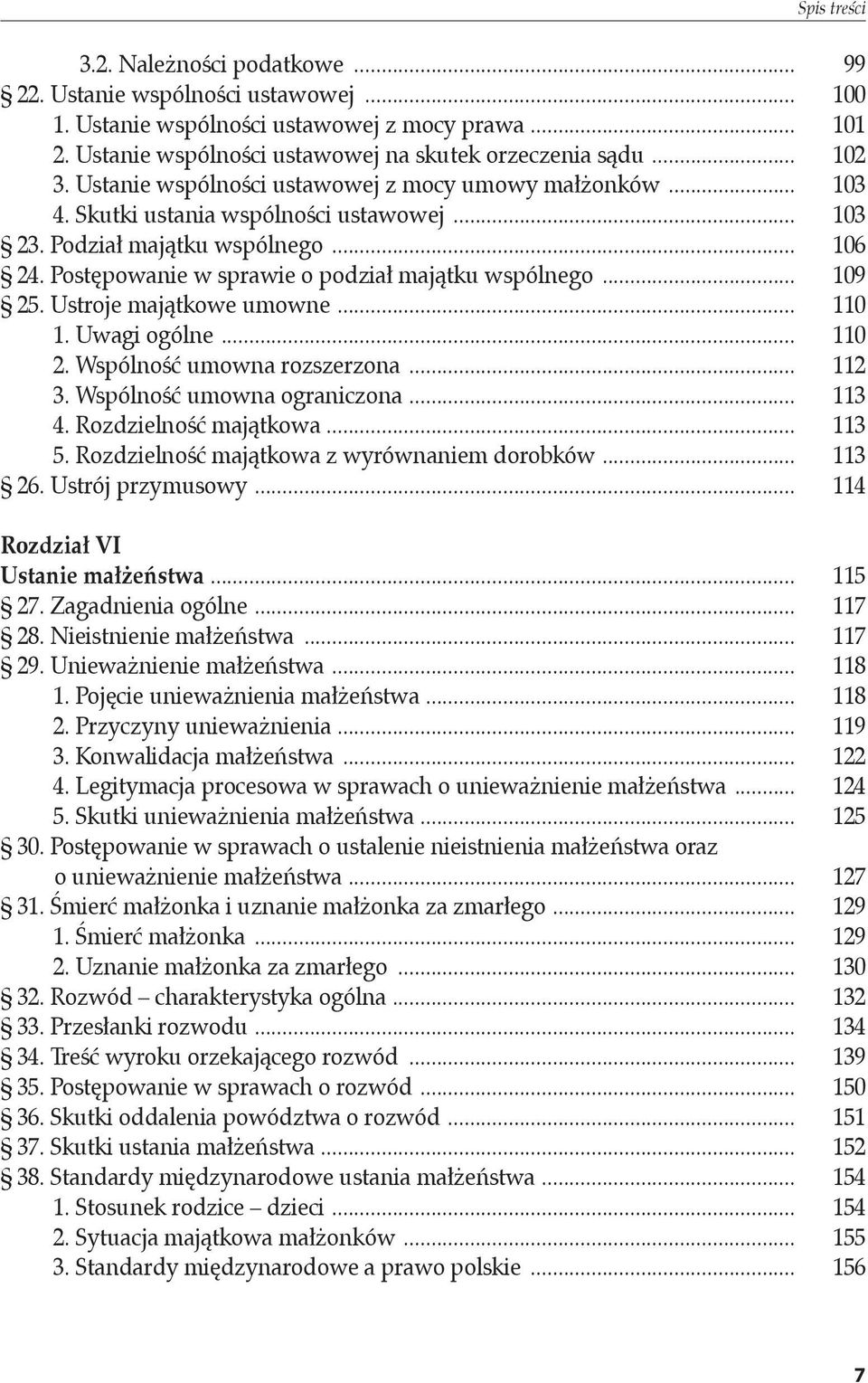 Postępowanie w sprawie o podział majątku wspólnego... 109 25. Ustroje majątkowe umowne... 110 1. Uwagi ogólne... 110 2. Wspólność umowna rozszerzona... 112 3. Wspólność umowna ograniczona... 113 4.