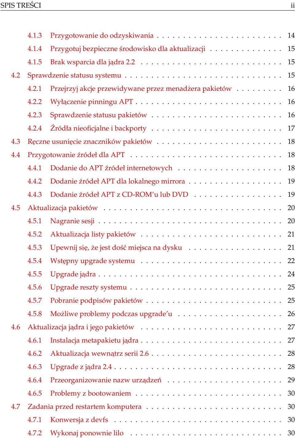 ........................ 16 4.2.4 Źródła nieoficjalne i backporty......................... 17 4.3 Ręczne usunięcie znaczników pakietów........................ 18 4.4 Przygotowanie źródeł dla APT.