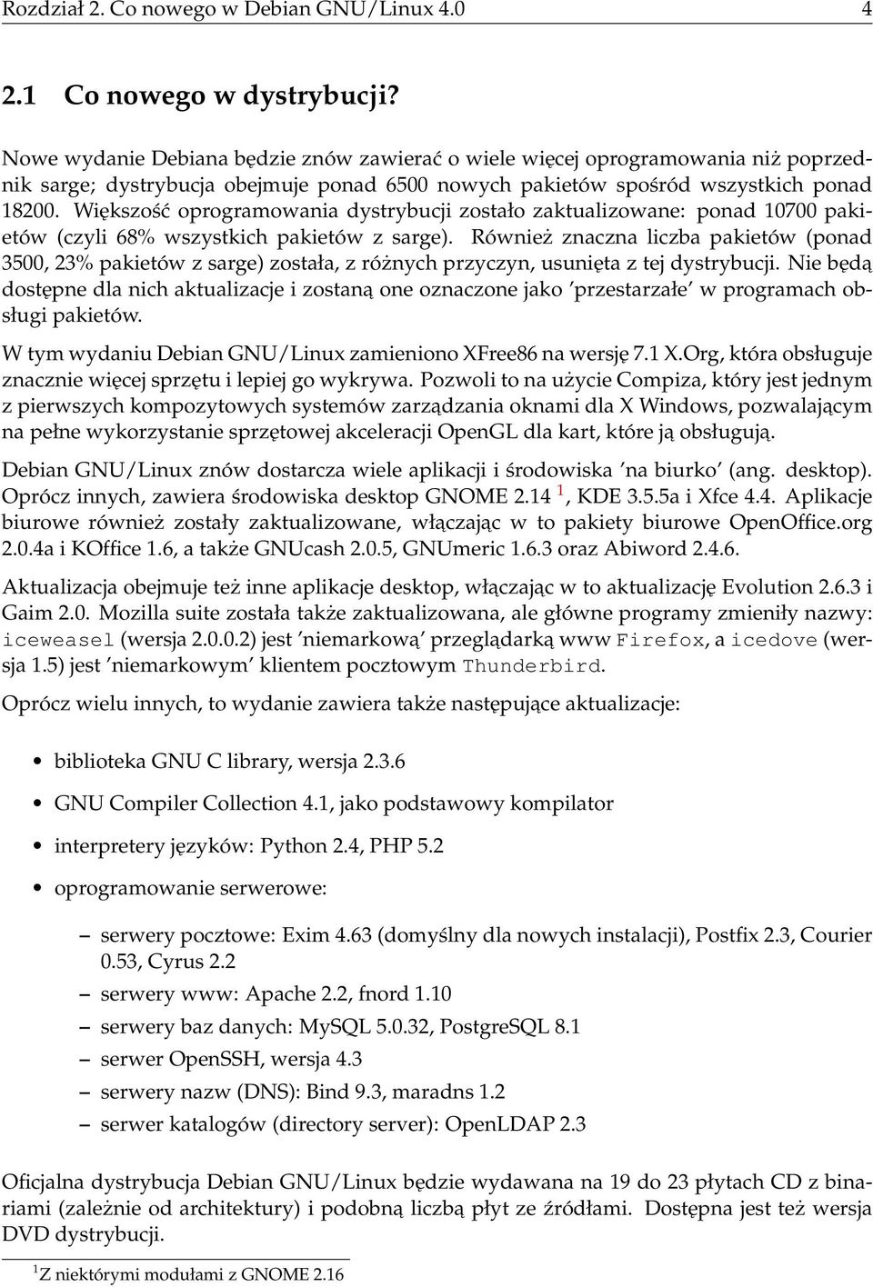 Większość oprogramowania dystrybucji zostało zaktualizowane: ponad 10700 pakietów (czyli 68% wszystkich pakietów z sarge).