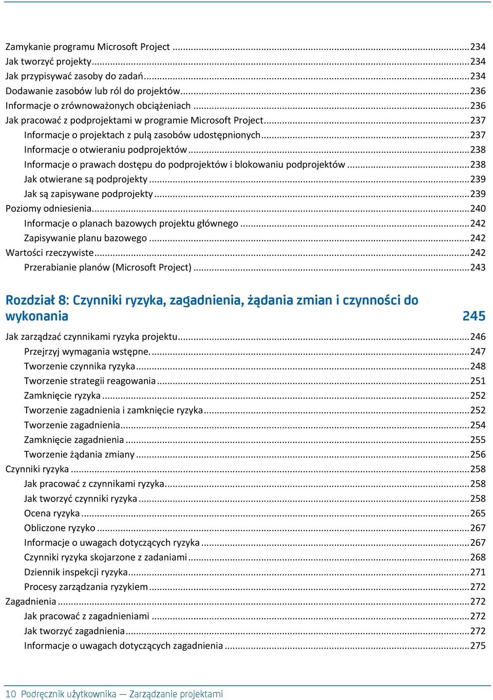 .. 238 Informacje o prawach dostępu do podprojektów i blokowaniu podprojektów... 238 Jak otwierane są podprojekty... 239 Jak są zapisywane podprojekty... 239 Poziomy odniesienia.