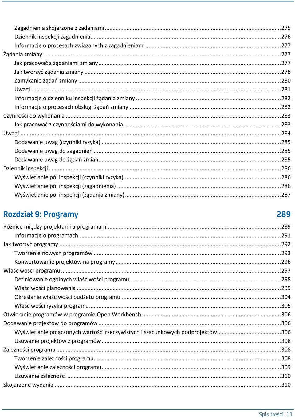 .. 282 Czynności do wykonania... 283 Jak pracowad z czynnościami do wykonania... 283 Uwagi... 284 Dodawanie uwag (czynniki ryzyka)... 285 Dodawanie uwag do zagadnieo.