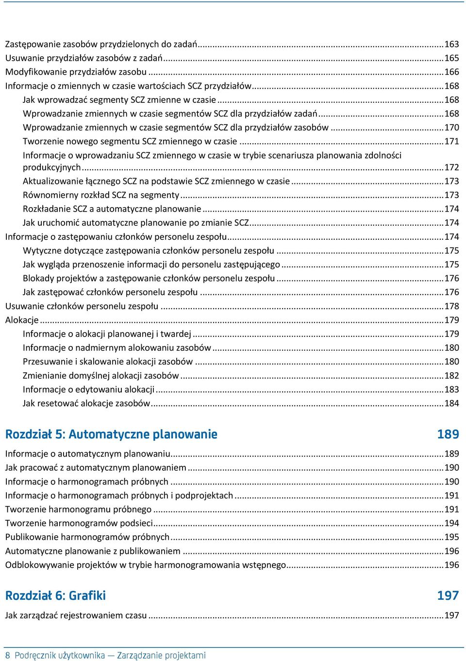 .. 168 Wprowadzanie zmiennych w czasie segmentów SCZ dla przydziałów zasobów... 170 Tworzenie nowego segmentu SCZ zmiennego w czasie.