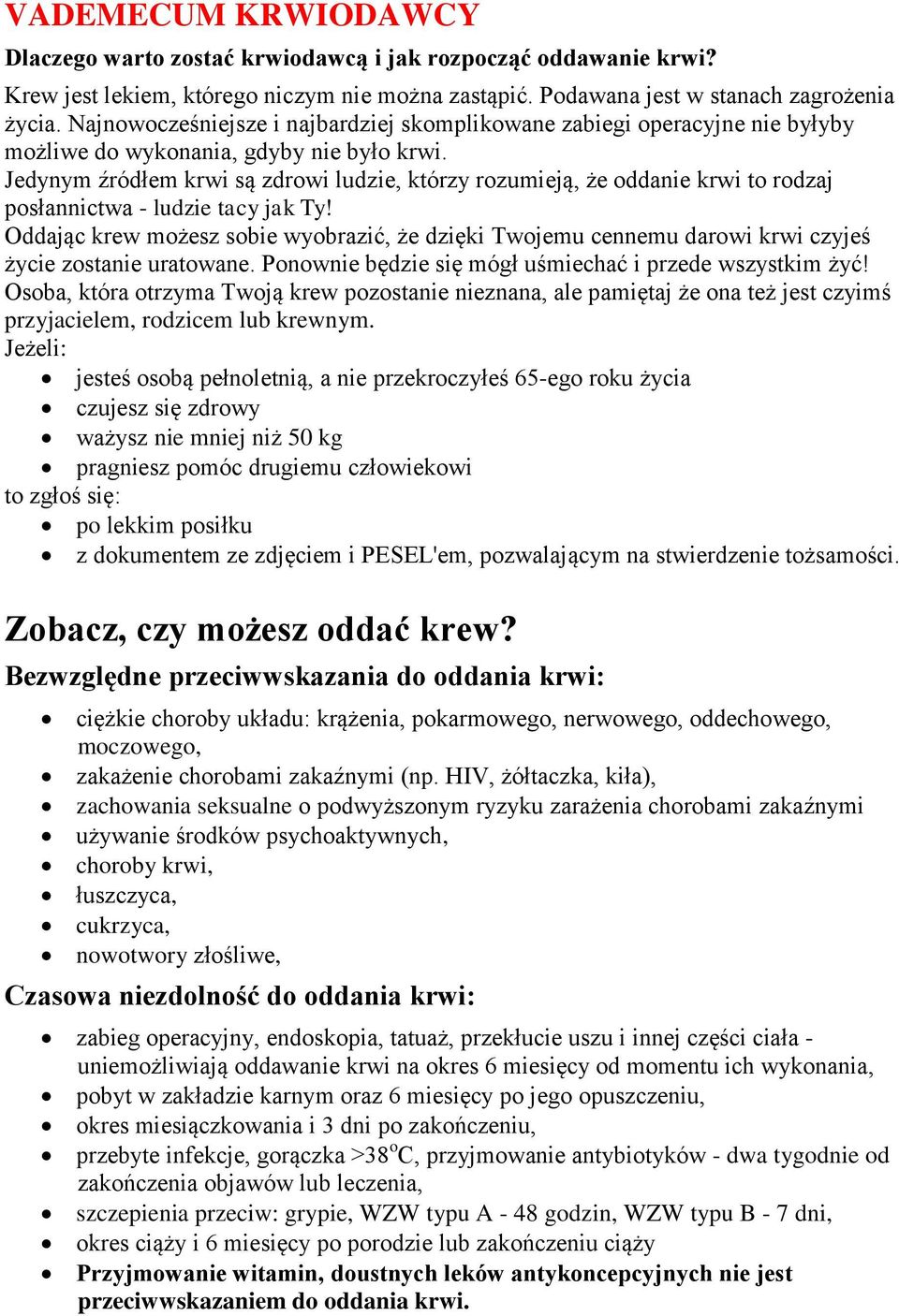 Jedynym źródłem krwi są zdrowi ludzie, którzy rozumieją, że oddanie krwi to rodzaj posłannictwa - ludzie tacy jak Ty!