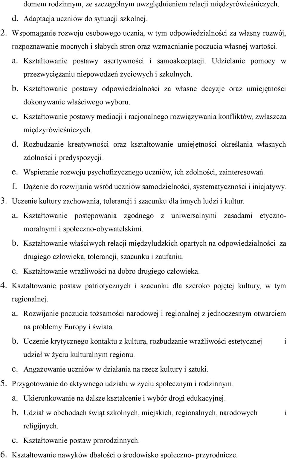 Kształtowanie postawy asertywności i samoakceptacji. Udzielanie pomocy w przezwyciężaniu niepowodzeń życiowych i szkolnych. b.