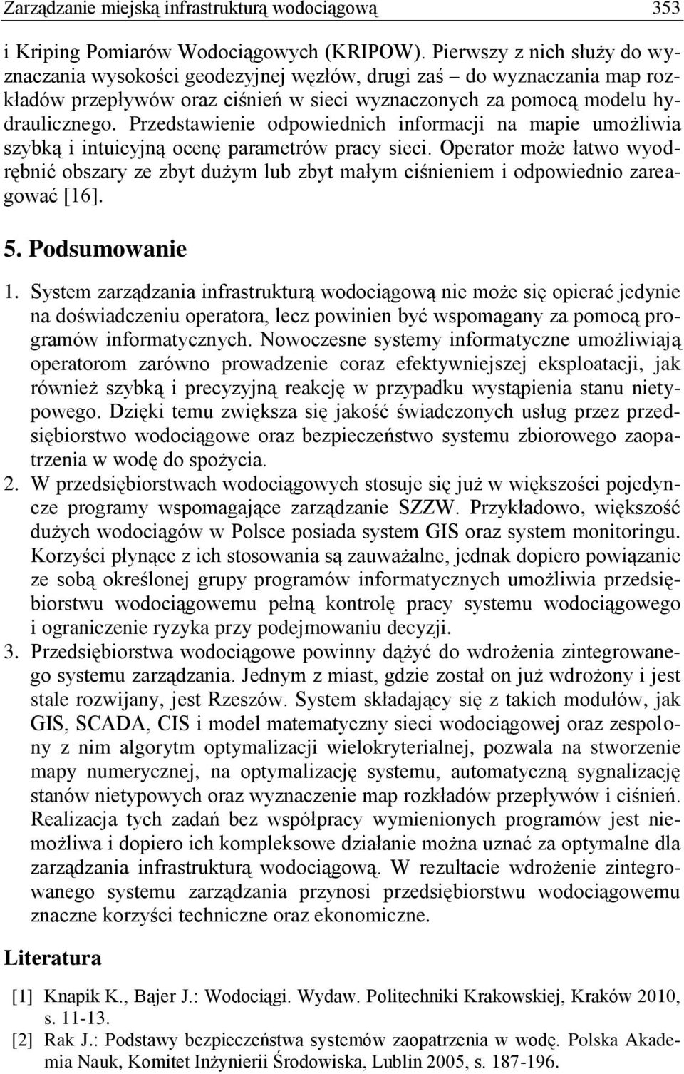 Przedstawienie odpowiednich informacji na mapie umożliwia szybką i intuicyjną ocenę parametrów pracy sieci.