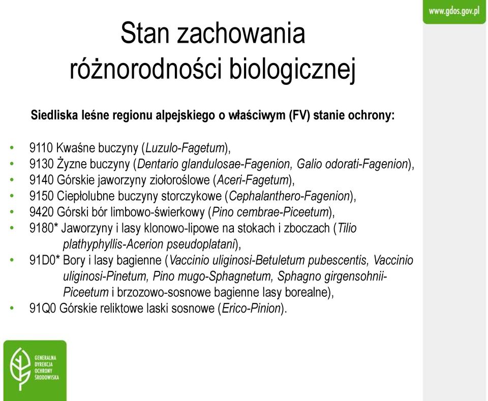 limbowo-świerkowy (Pino cembrae-piceetum), 9180* Jaworzyny i lasy klonowo-lipowe na stokach i zboczach (Tilio plathyphyllis-acerion pseudoplatani), 91D0* Bory i lasy bagienne (Vaccinio