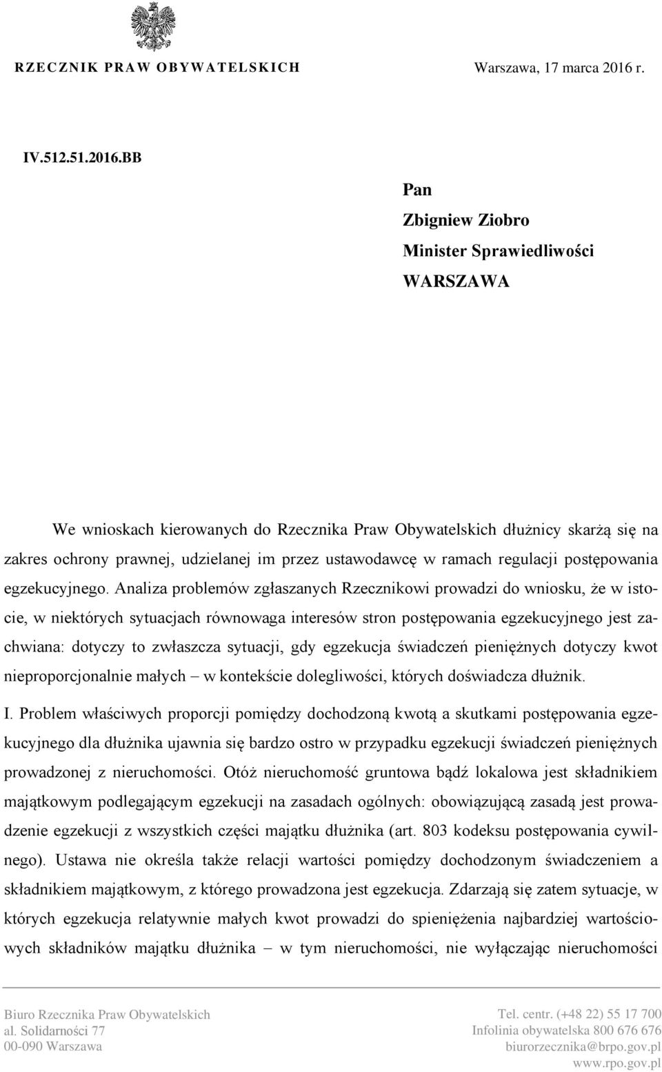 BB Pan Zbigniew Ziobro Minister Sprawiedliwości WARSZAWA We wnioskach kierowanych do Rzecznika Praw Obywatelskich dłużnicy skarżą się na zakres ochrony prawnej, udzielanej im przez ustawodawcę w