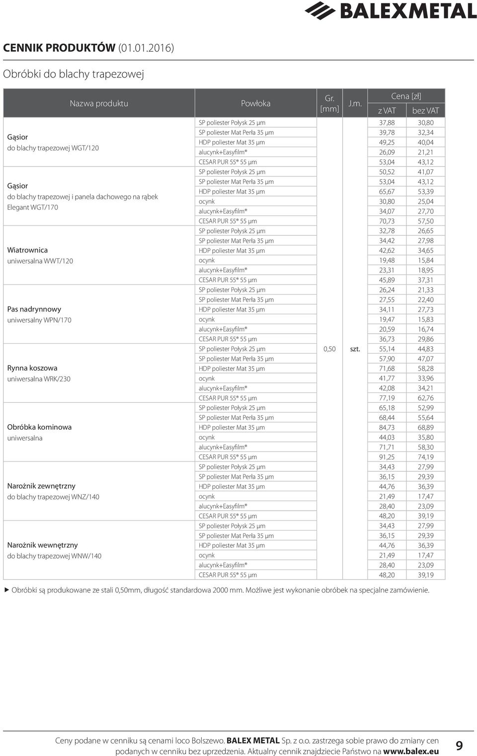 37,88 30,80 SP poliester Mat Perła 35 μm 39,78 32,34 HDP poliester Mat 35 μm 49,25 40,04 26,09 21,21 CESAR PUR 55 55 μm 53,04 43,12 SP poliester Połysk 25 μm 50,52 41,07 SP poliester Mat Perła 35 μm