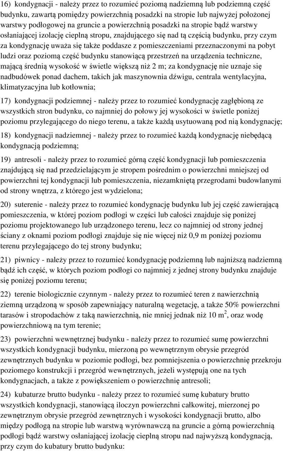 przeznaczonymi na pobyt ludzi oraz poziomą część budynku stanowiącą przestrzeń na urządzenia techniczne, mającą średnią wysokość w świetle większą niż 2 m; za kondygnację nie uznaje się nadbudówek