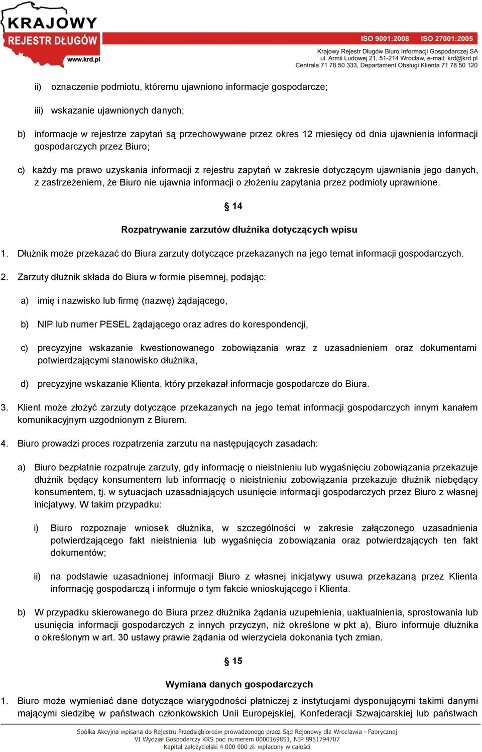 złożeniu zapytania przez podmioty uprawnione. 14 Rozpatrywanie zarzutów dłużnika dotyczących wpisu 1.