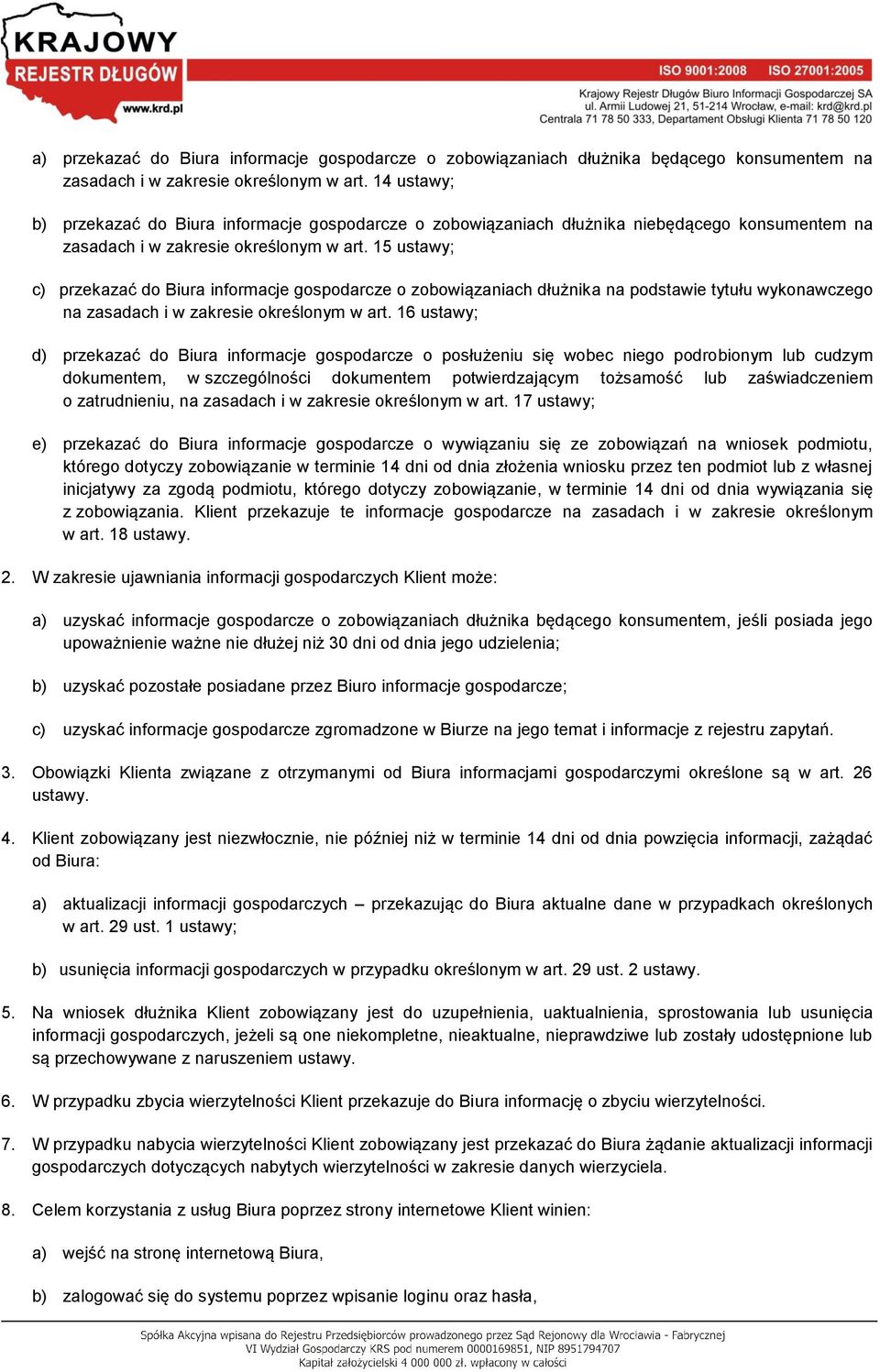 15 ustawy; c) przekazać do Biura informacje gospodarcze o zobowiązaniach dłużnika na podstawie tytułu wykonawczego na zasadach i w zakresie określonym w art.