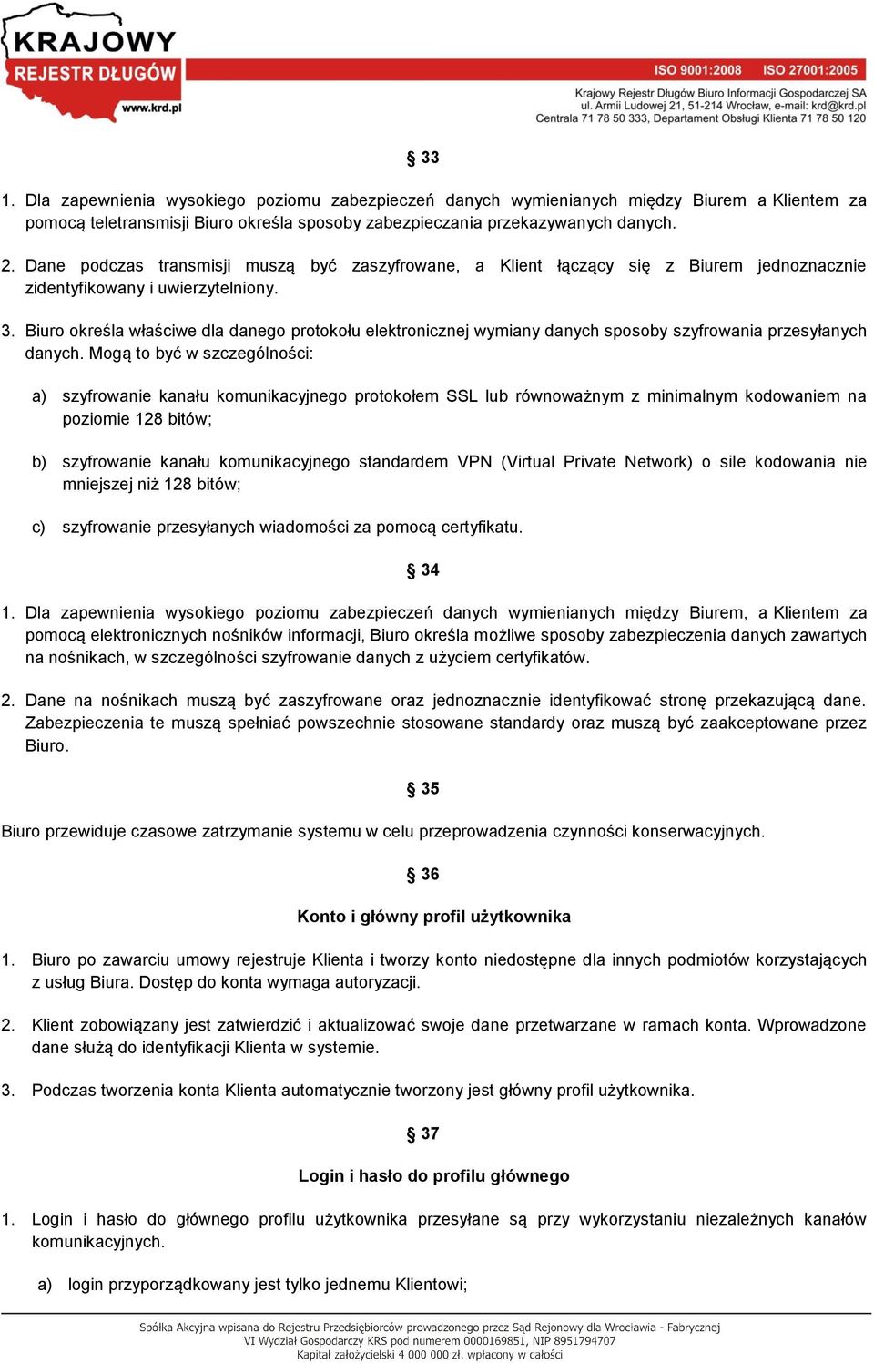 Biuro określa właściwe dla danego protokołu elektronicznej wymiany danych sposoby szyfrowania przesyłanych danych.