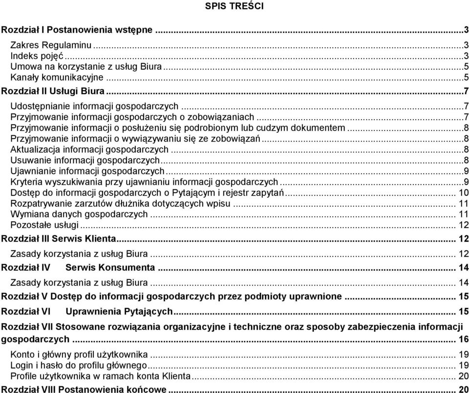 ..8 Przyjmowanie informacji o wywiązywaniu się ze zobowiązań...8 Aktualizacja informacji gospodarczych...8 Usuwanie informacji gospodarczych...8 Ujawnianie informacji gospodarczych.