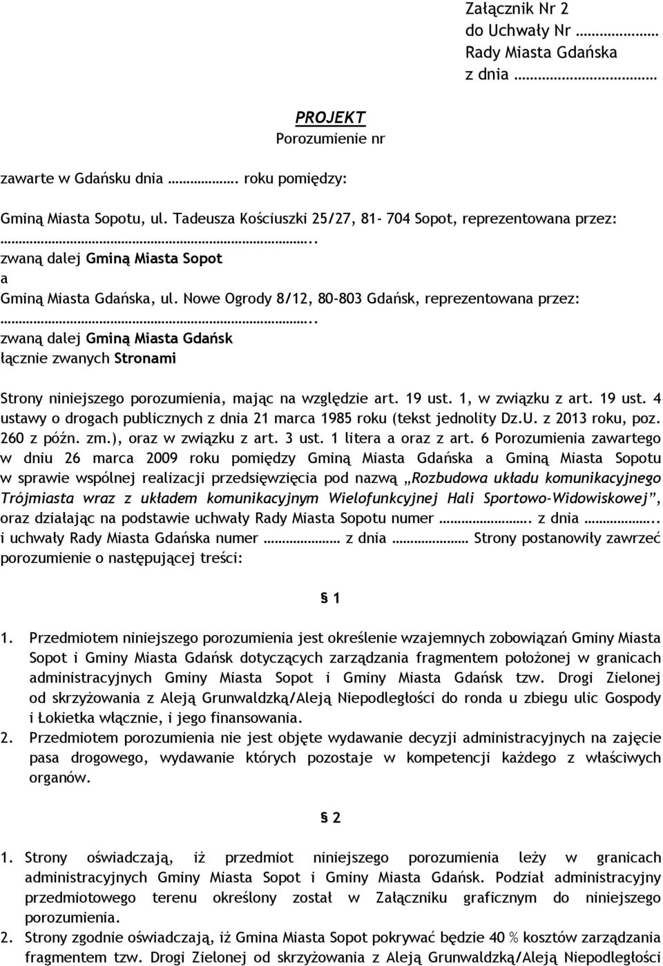 . zwaną dalej Gminą Miasta Gdańsk łącznie zwanych Stronami Strony niniejszego porozumienia, mając na względzie art. 19 ust.