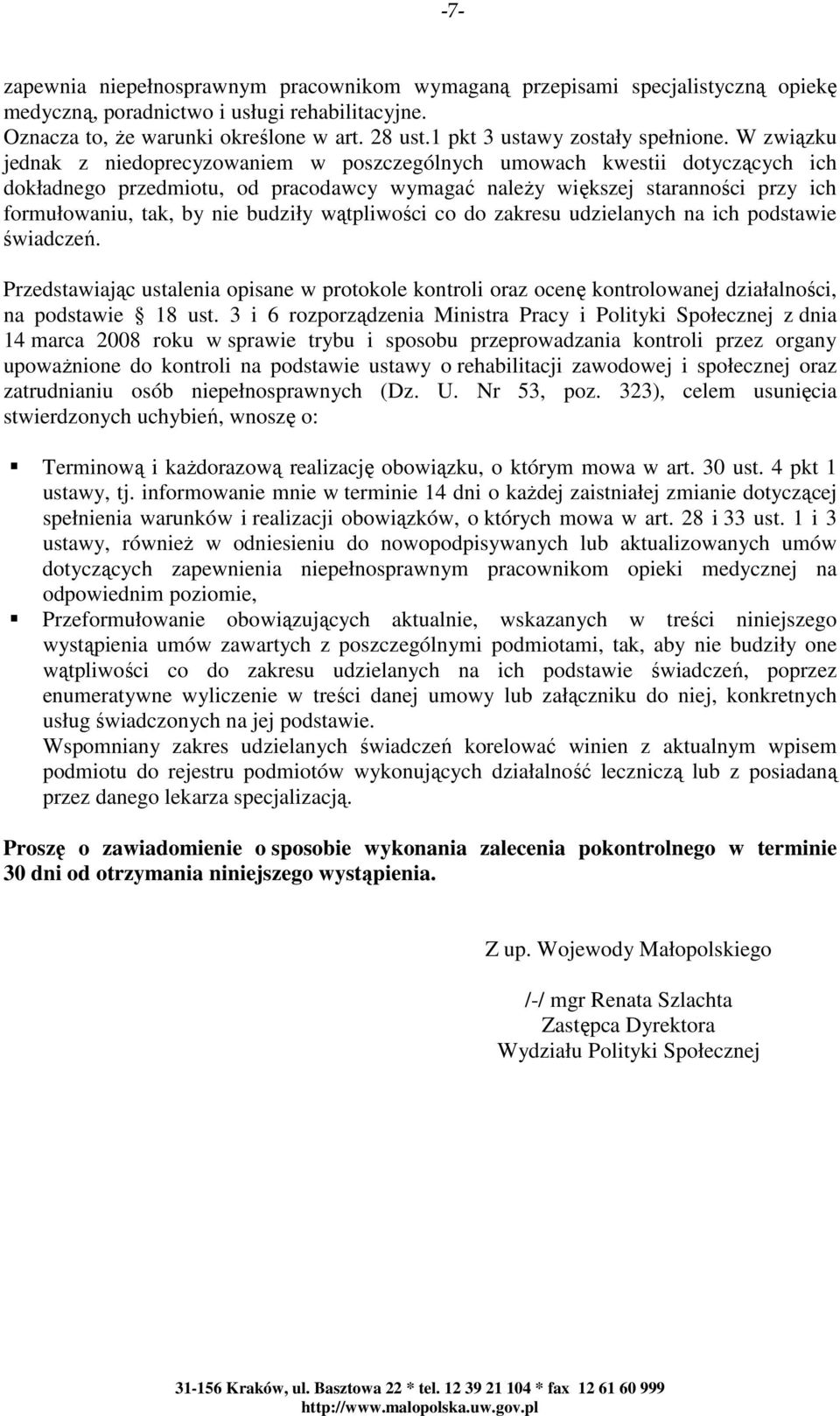 W związku jednak z niedoprecyzowaniem w poszczególnych umowach kwestii dotyczących ich dokładnego przedmiotu, od pracodawcy wymagać należy większej staranności przy ich formułowaniu, tak, by nie