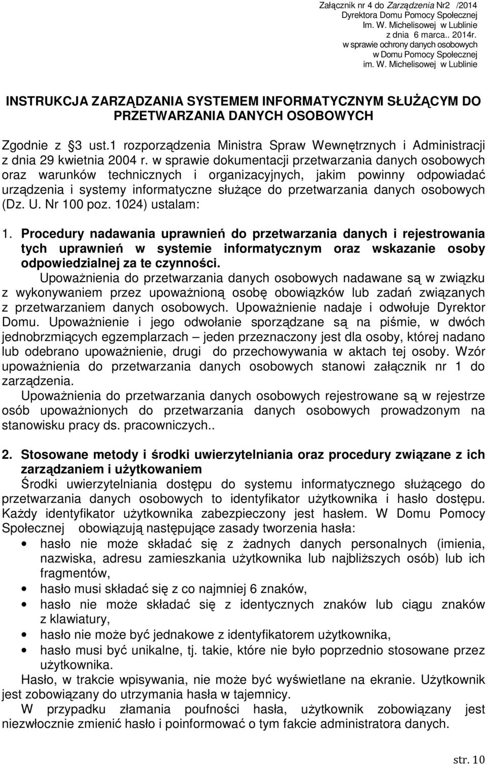 Michelisowej w Lublinie INSTRUKCJA ZARZĄDZANIA SYSTEMEM INFORMATYCZNYM SŁUŻĄCYM DO PRZETWARZANIA DANYCH OSOBOWYCH Zgodnie z 3 ust.