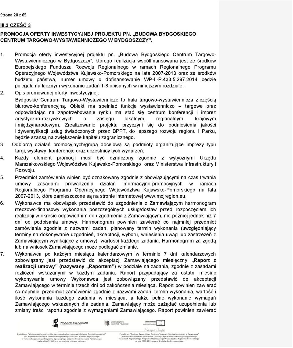 Operacyjnego Województwa Kujawsko-Pomorskiego na lata 2007-2013 oraz ze środków budżetu państwa, numer umowy o dofinansowanie WP-II-P.433.5.297.