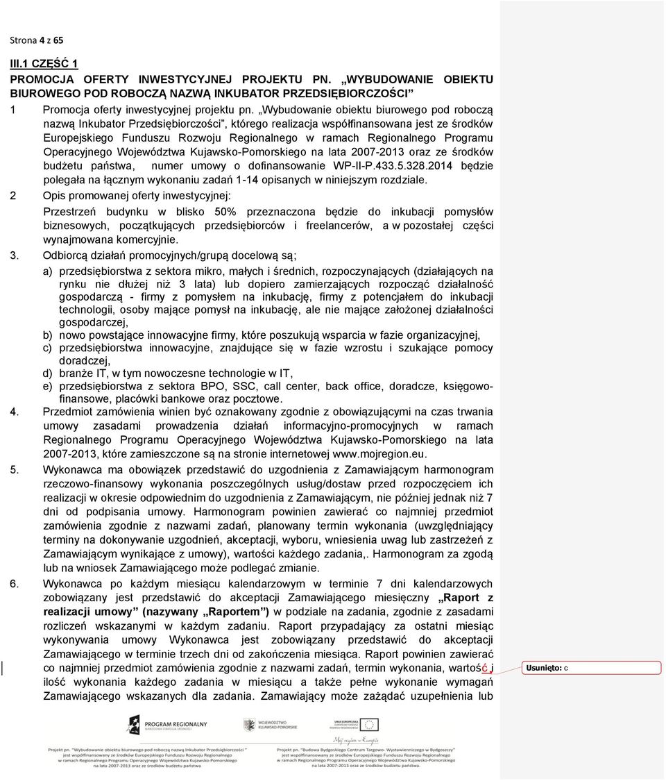 Programu Operacyjnego Województwa Kujawsko-Pomorskiego na lata 2007-2013 oraz ze środków budżetu państwa, numer umowy o dofinansowanie WP-II-P.433.5.328.