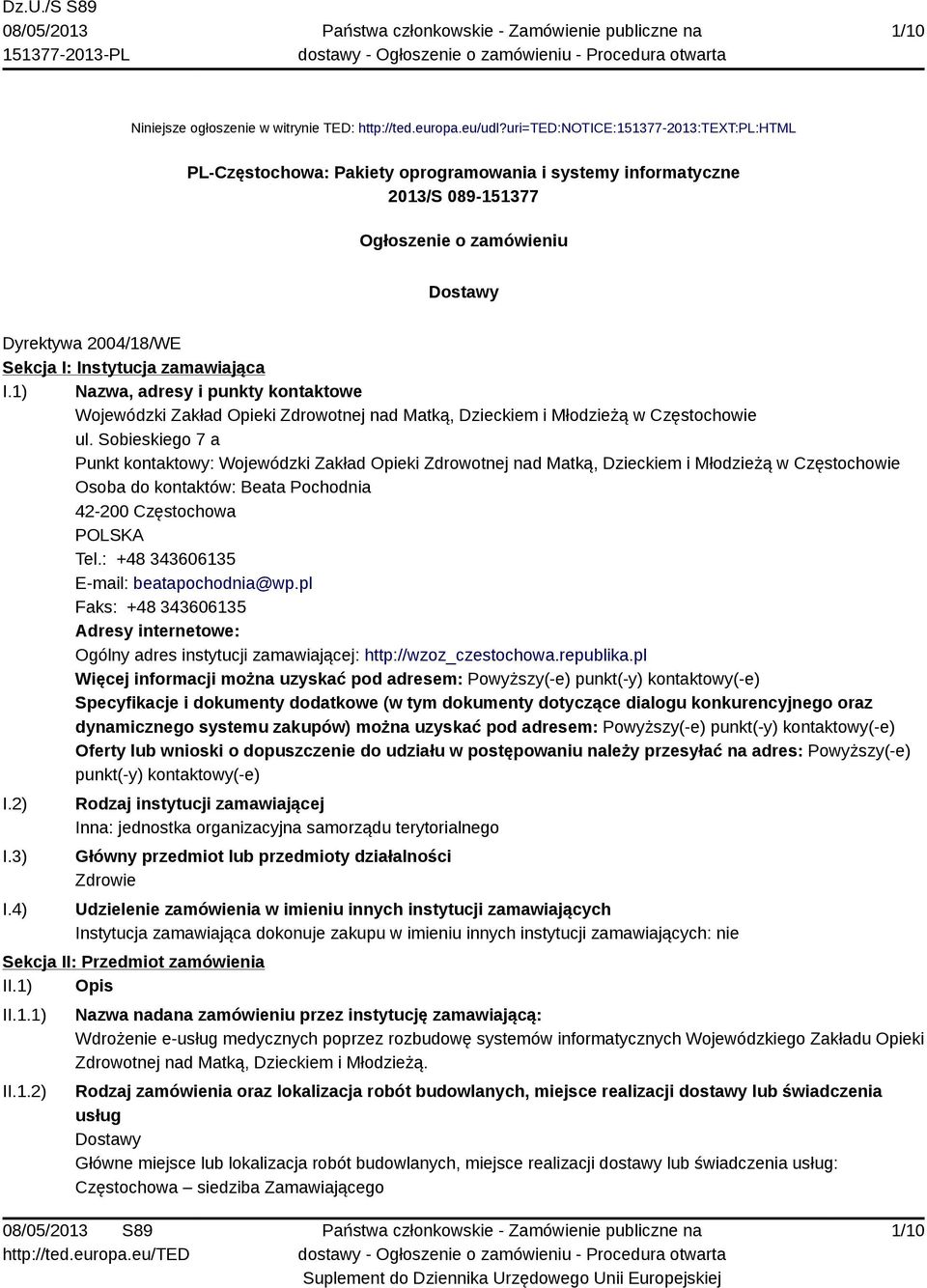 zamawiająca I.1) Nazwa, adresy i punkty kontaktowe Wojewódzki Zakład Opieki Zdrowotnej nad Matką, Dzieckiem i Młodzieżą w Częstochowie ul.