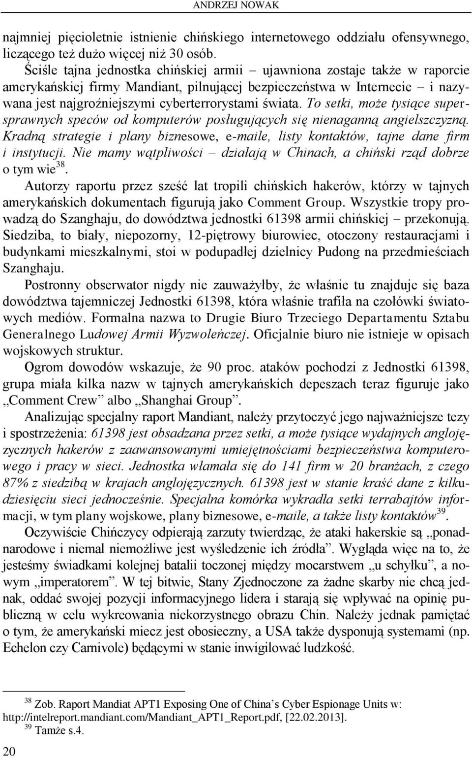 świata. To setki, może tysiące supersprawnych speców od komputerów posługujących się nienaganną angielszczyzną.