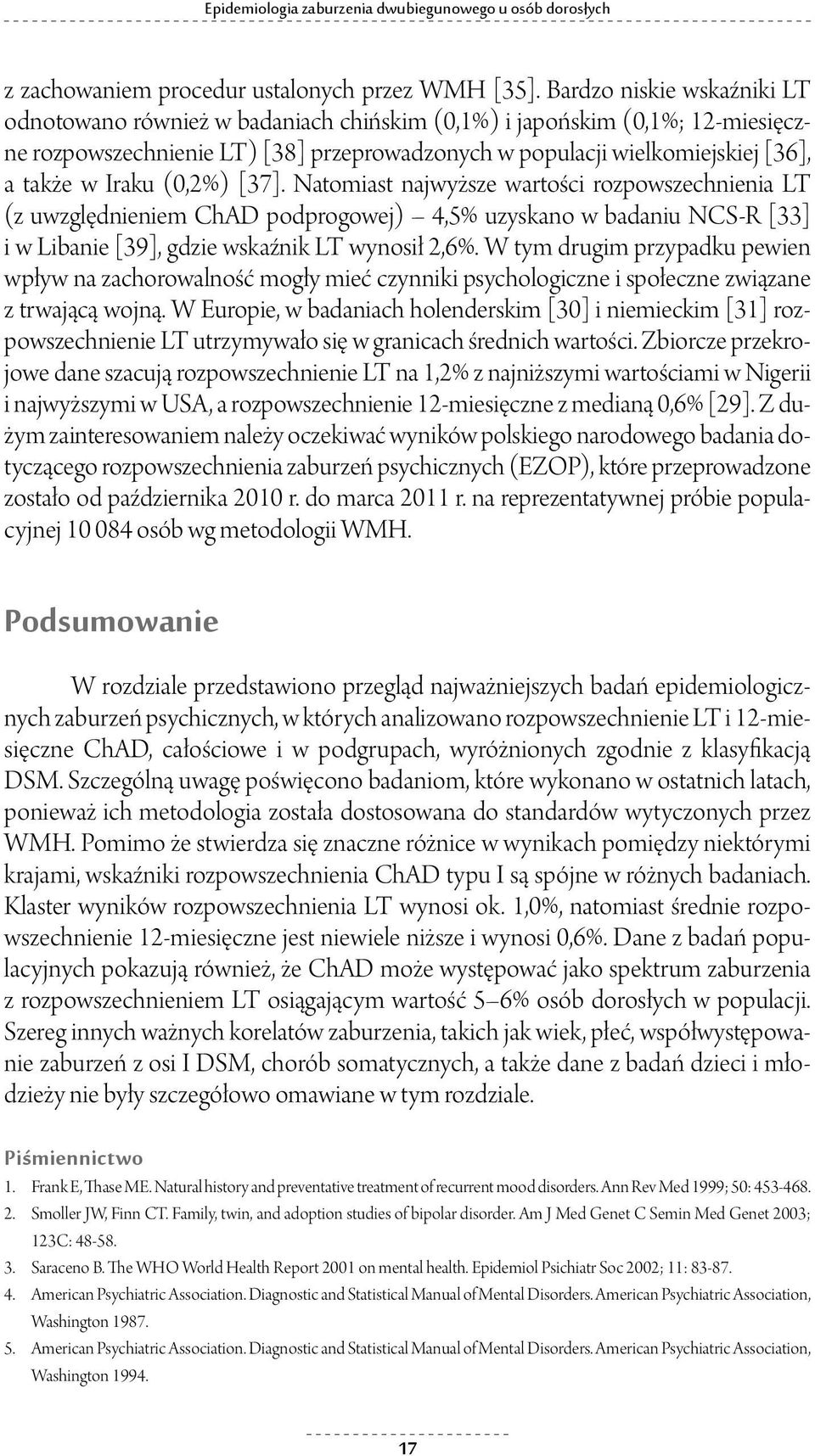 Iraku (0,2%) [37]. Natomiast najwyższe wartości rozpowszechnienia LT (z uwzględnieniem ChAD podprogowej) 4,5% uzyskano w badaniu NCS-R [33] i w Libanie [39], gdzie wskaźnik LT wynosił 2,6%.