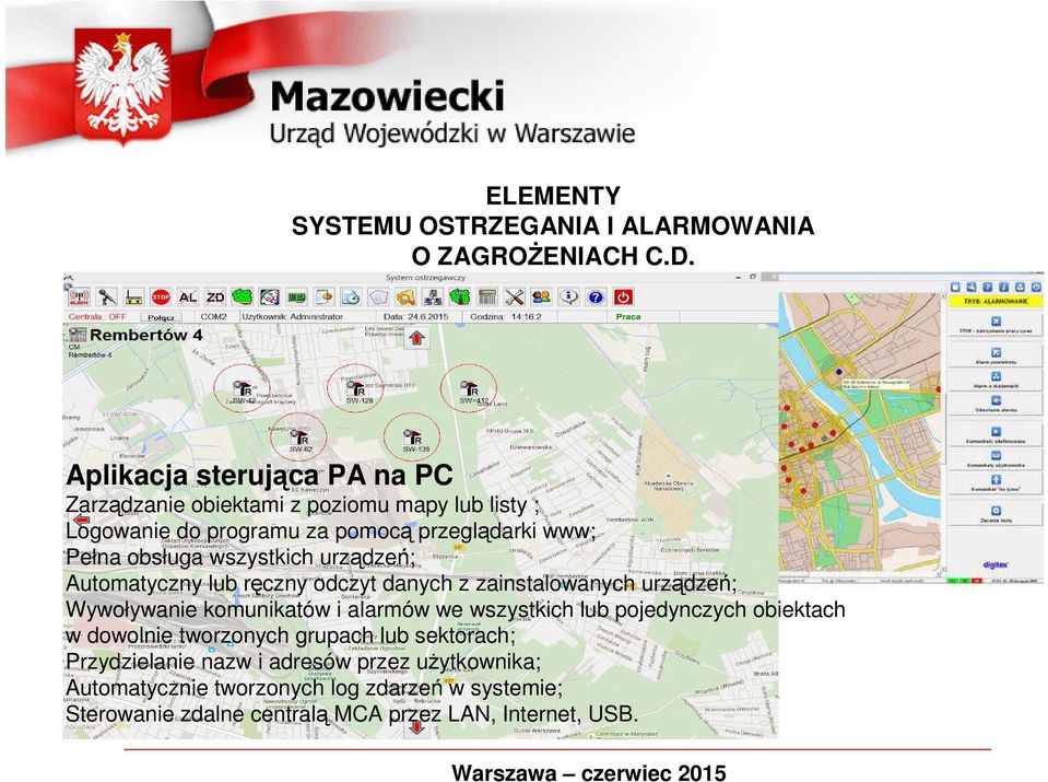 wszystkich urządzeń; Automatyczny lub ręczny odczyt danych z zainstalowanych urządzeń; Wywoływanie komunikatów i alarmów we wszystkich lub