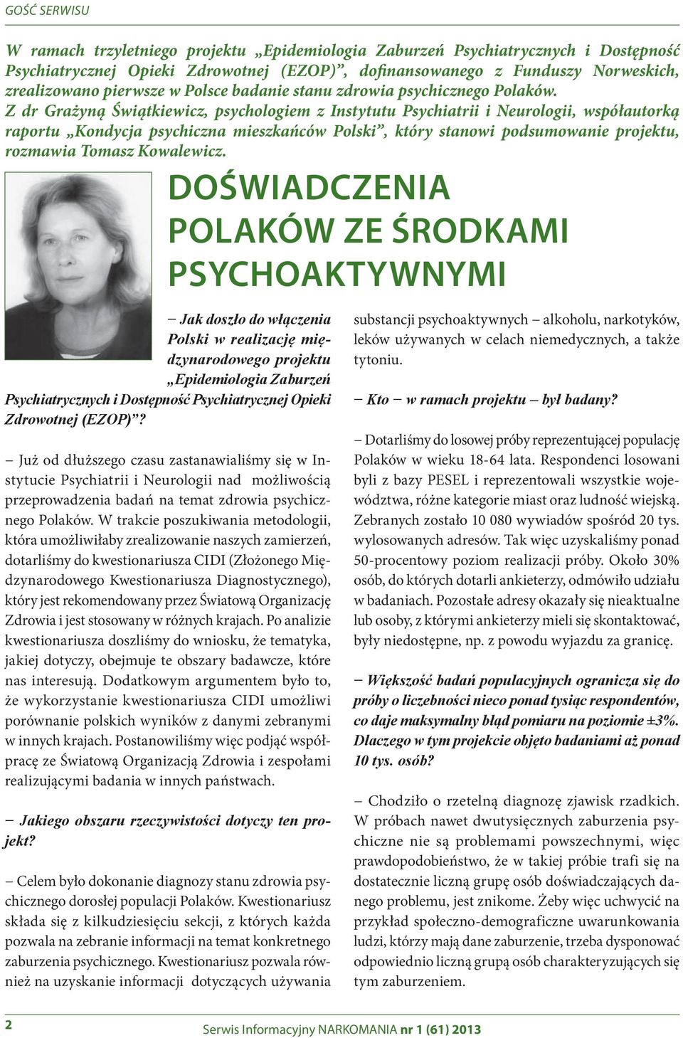 Z dr Grażyną Świątkiewicz, psychologiem z Instytutu Psychiatrii i Neurologii, współautorką raportu Kondycja psychiczna mieszkańców Polski, który stanowi podsumowanie projektu, rozmawia Tomasz