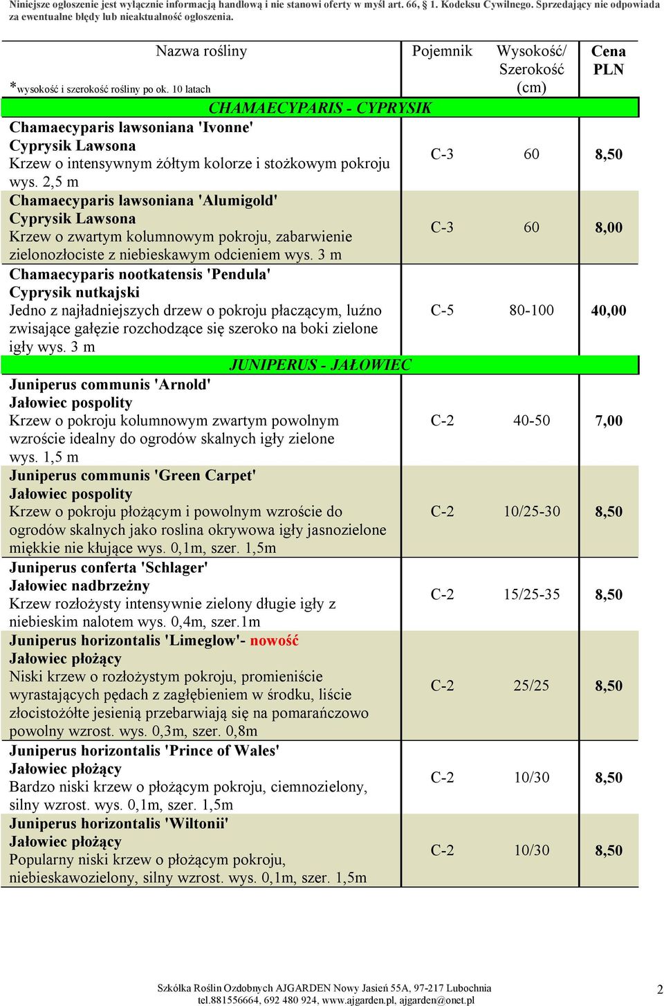 2,5 m Chamaecyparis lawsoniana 'Alumigold' Cyprysik Lawsona Krzew o zwartym kolumnowym pokroju, zabarwienie 60 8,00 zielonozłociste z niebieskawym odcieniem wys.