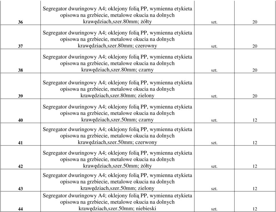 20 krawędziach,szer.50mm; czarny szt. 12 krawędziach,szer.50mm; czerwony szt.