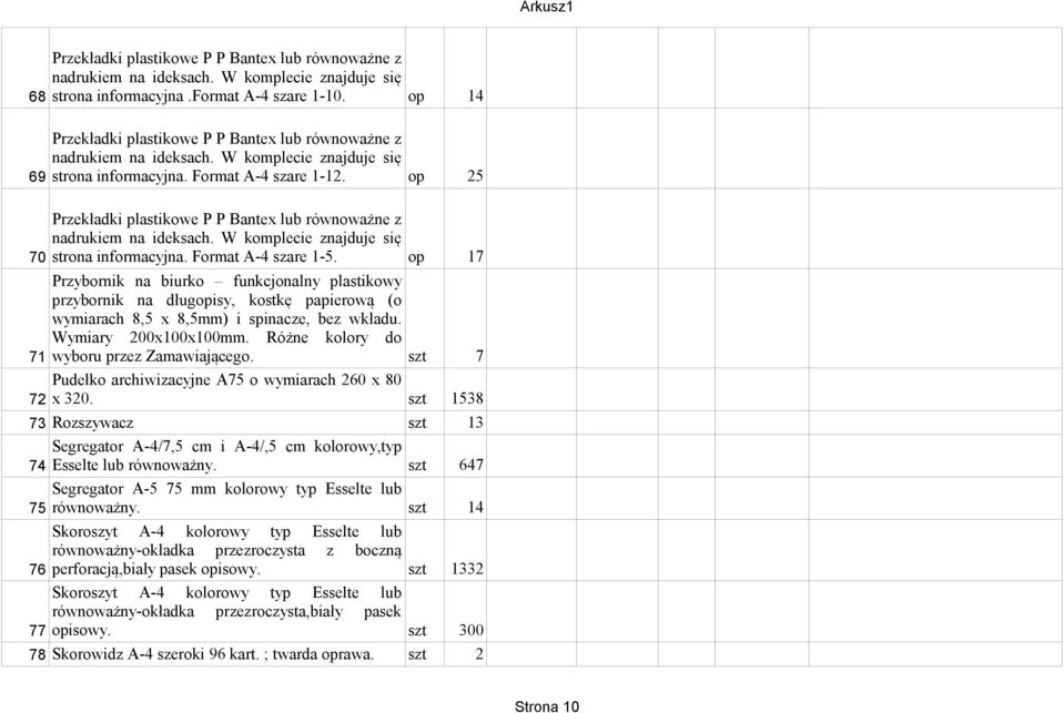 op 25 Przekładki plastikowe P P Bantex lub równoważne z nadrukiem na ideksach. W komplecie znajduje się 70 strona informacyjna. Format A-4 szare 1-5.