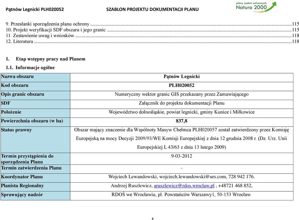 Legnicki Kod obszaru PLH020052 Opis granic obszaru Numeryczny wektor granic GIS przekazany przez Zamawiającego SDF Załącznik do projektu dokumentacji Planu Położenie Województwo dolnośląskie, powiat