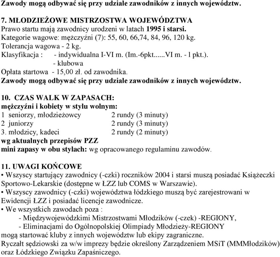 Zawody mogą odbywać się przy udziale zawodników z innych województw. 10.