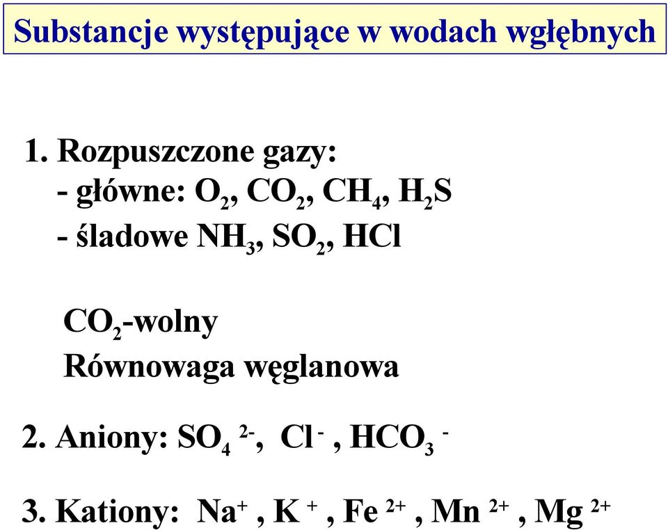 śladowe NH 3, SO 2, HCl CO 2 -wolny Równowaga węglanowa 2.