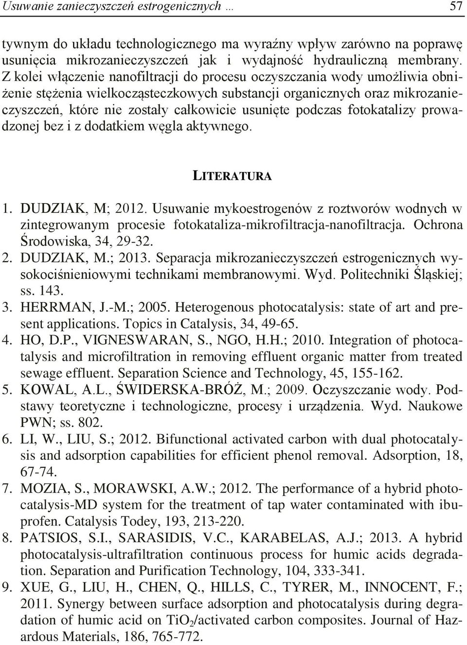 podczas fotokatalizy prowadzonej bez i z dodatkiem węgla aktywnego. LITERATURA 1. DUDZIAK, M; 2012.