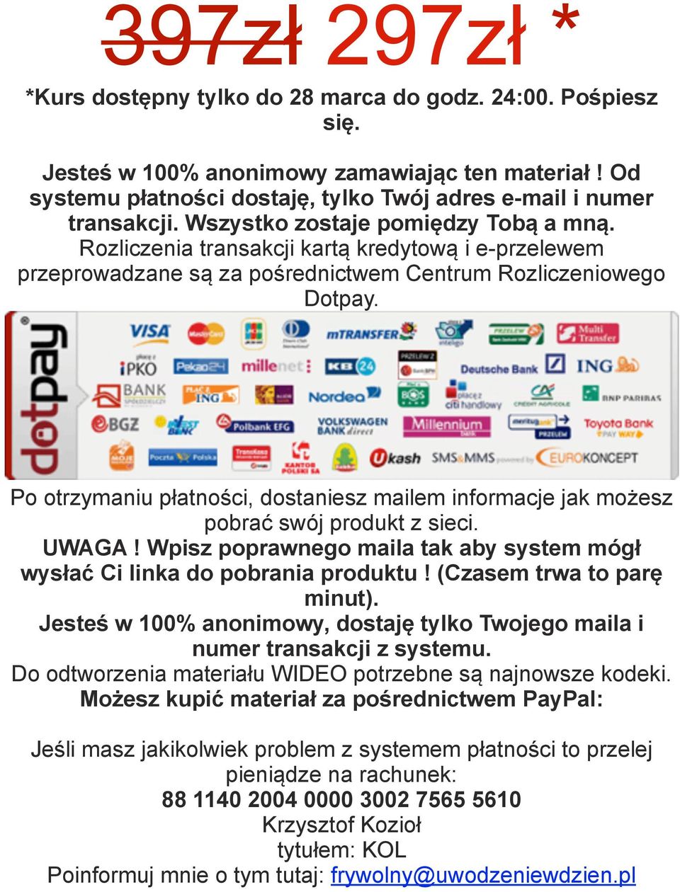 Rozliczenia transakcji kartą kredytową i e-przelewem przeprowadzane są za pośrednictwem Centrum Rozliczeniowego Dotpay.