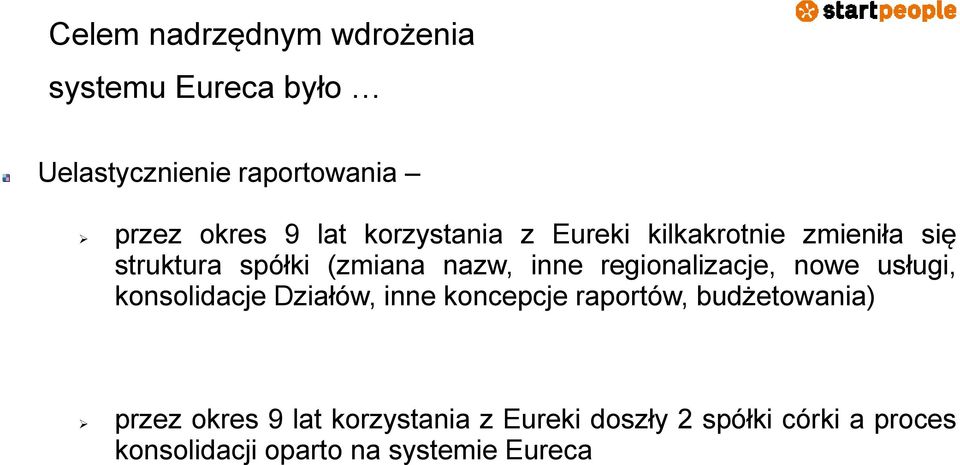 regionalizacje, nowe usługi, konsolidacje Działów, inne koncepcje raportów, budżetowania)