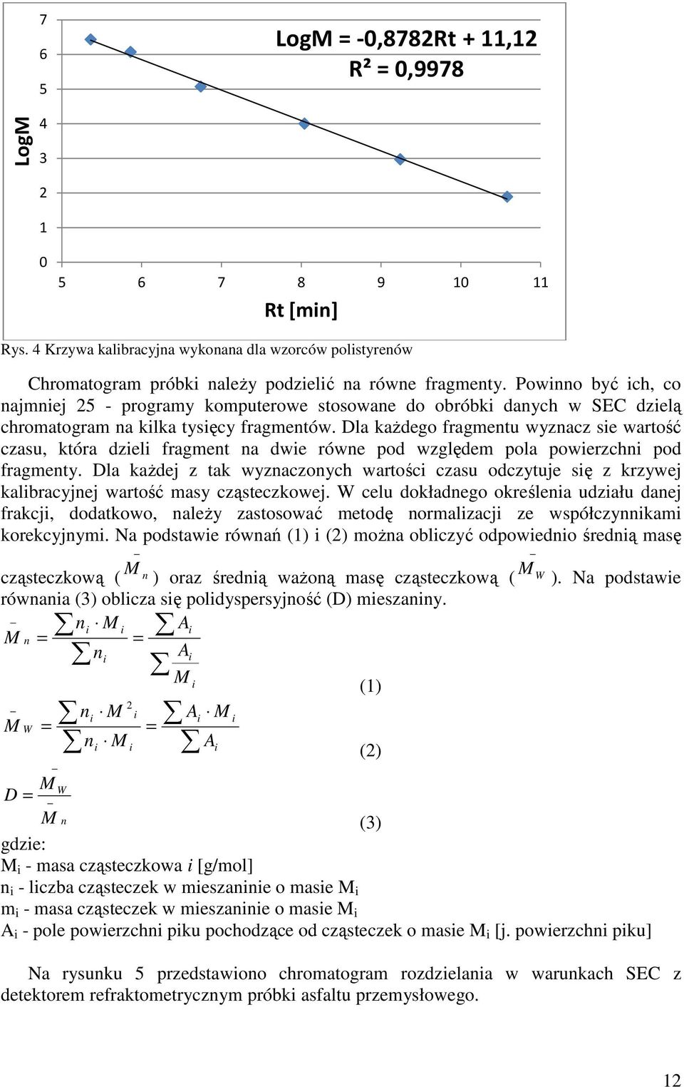 Dla każdego fragmentu wyznacz sie wartość czasu, która dzieli fragment na dwie równe pod względem pola powierzchni pod fragmenty.