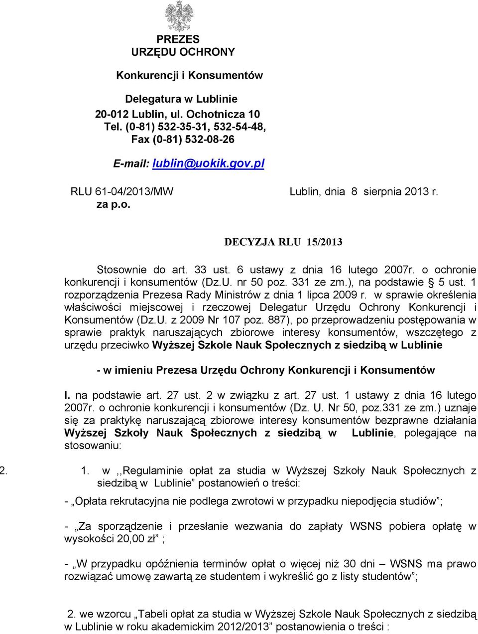 331 ze zm.), na podstawie 5 ust. 1 rozporządzenia Prezesa Rady Ministrów z dnia 1 lipca 2009 r.