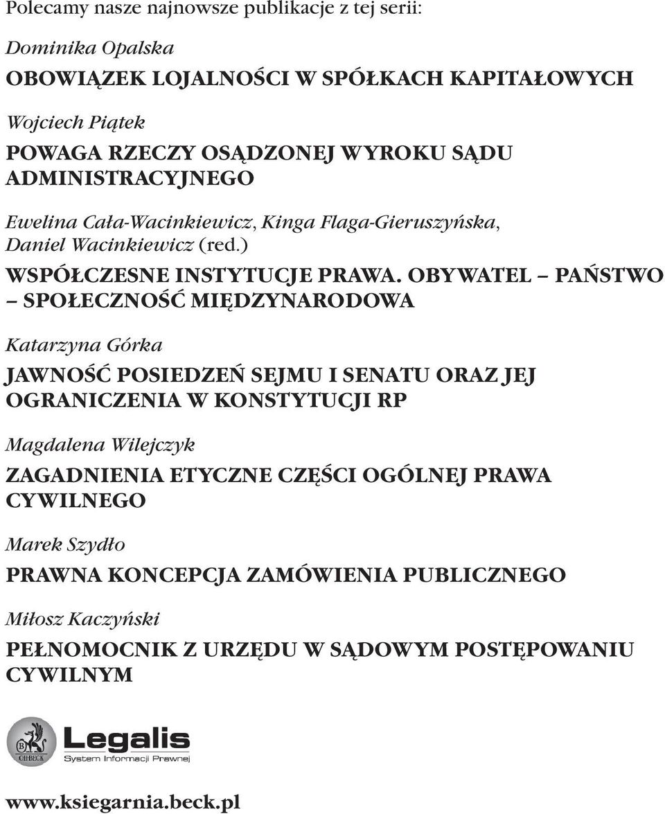 OBYWATEL PAŃSTWO SPOŁECZNOŚĆ MIĘDZYNARODOWA Katarzyna Górka JAWNOŚĆ POSIEDZEŃ SEJMU I SENATU ORAZ JEJ OGRANICZENIA W KONSTYTUCJI RP Magdalena Wilejczyk