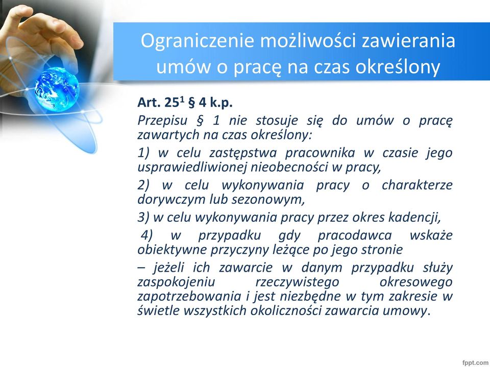 Przepisu 1 nie stosuje się do umów o pracę zawartych na czas określony: 1) w celu zastępstwa pracownika w czasie jego usprawiedliwionej nieobecności w