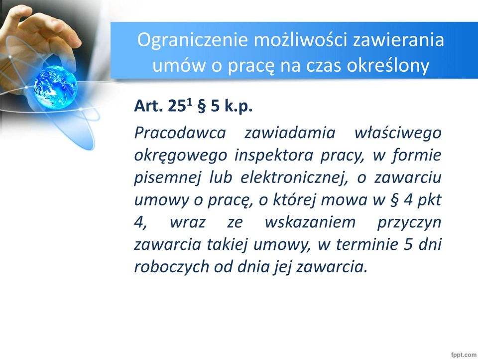 Pracodawca zawiadamia właściwego okręgowego inspektora pracy, w formie pisemnej lub