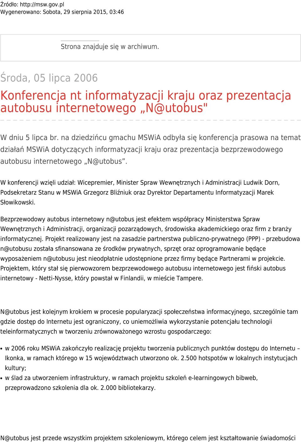 na dziedzińcu gmachu MSWiA odbyła się konferencja prasowa na temat działań MSWiA dotyczących informatyzacji kraju oraz prezentacja bezprzewodowego autobusu internetowego N@utobus.