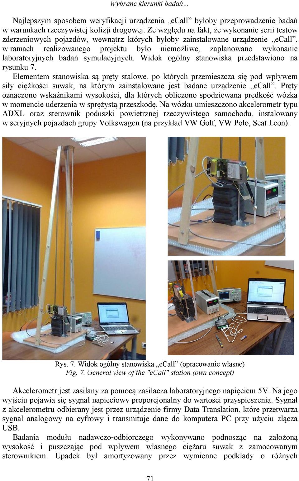 laboratoryjnych badań symulacyjnych. Widok ogólny stanowiska przedstawiono na rysunku 7.