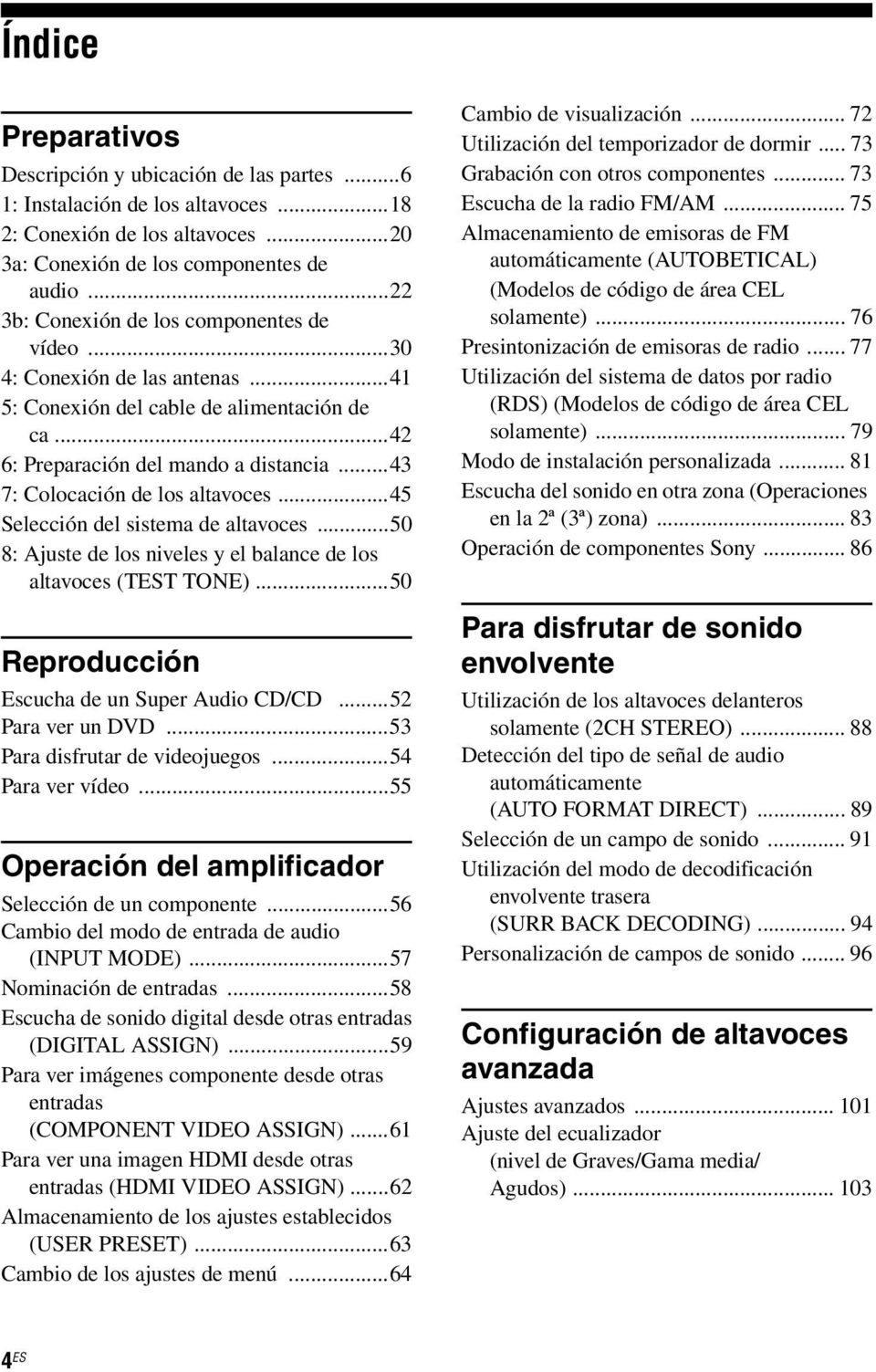 ..43 7: Colocación de los altavoces...45 Selección del sistema de altavoces...50 8: Ajuste de los niveles y el balance de los altavoces (TEST TONE)...50 Reproducción Escucha de un Super Audio CD/CD.