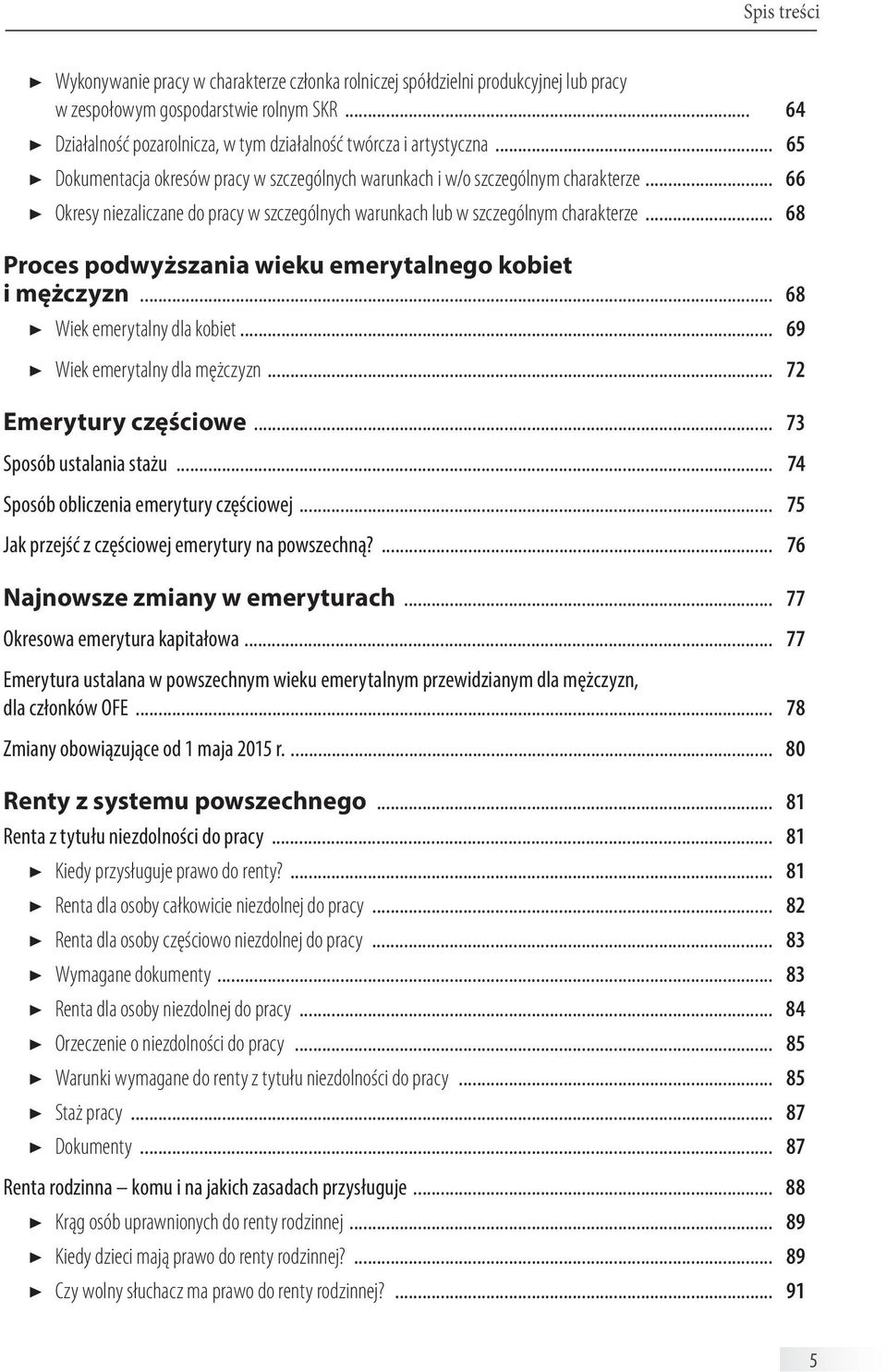 .. 66 Okresy niezaliczane do pracy w szczególnych warunkach lub w szczególnym charakterze... 68 Proces podwyższania wieku emerytalnego kobiet i mężczyzn... 68 Wiek emerytalny dla kobiet.
