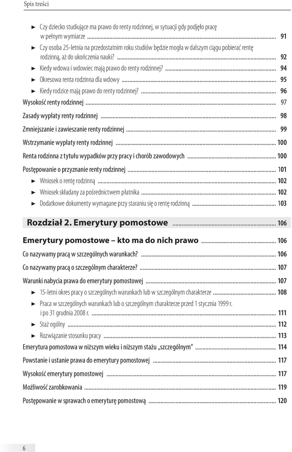 ... 94 Okresowa renta rodzinna dla wdowy... 95 Kiedy rodzice mają prawo do renty rodzinnej?... 96 Wysokość renty rodzinnej... 97 Zasady wypłaty renty rodzinnej.